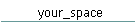 your_space